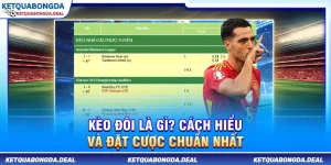 Kèo Đôi Là Gì? Cách Hiểu Và Đặt Cược Chuẩn Nhất