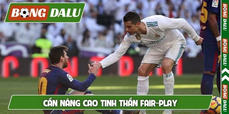 Cần nâng cao tinh thần Fair-play