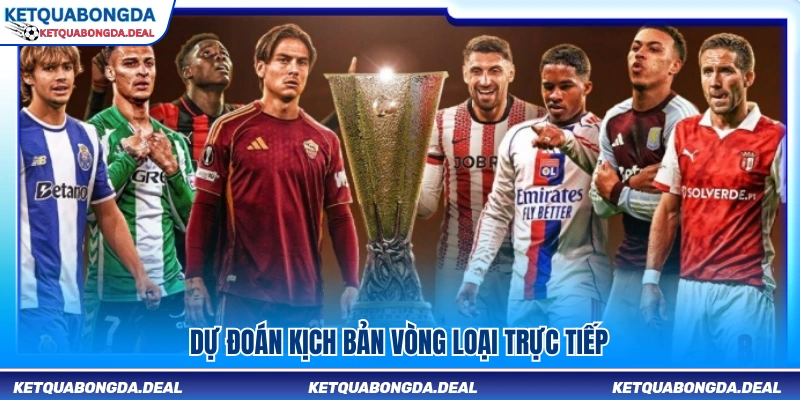 Nhận định các kịch bản có thể xảy ra ở vòng knock-out