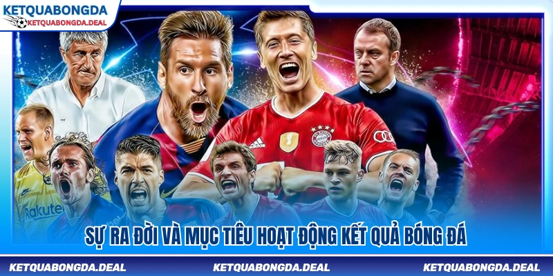 Giới thiệu kết quả bóng đá – Nguồn gốc và mục tiêu hoạt động