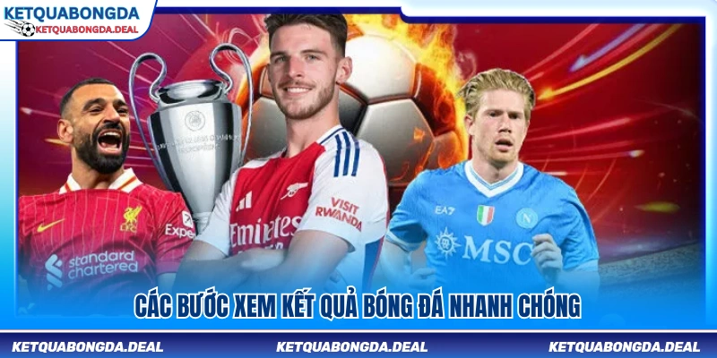 Hướng dẫn các bước theo dõi kết quả bóng đá