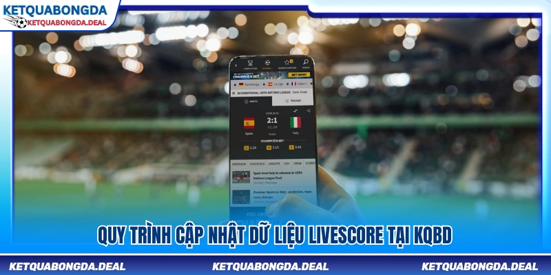 Cách hệ thống KQBD cập nhật dữ liệu Livescore
