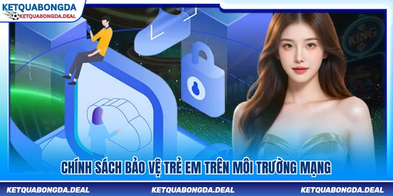 Quy định bảo vệ trẻ em khi sử dụng dịch vụ trực tuyến