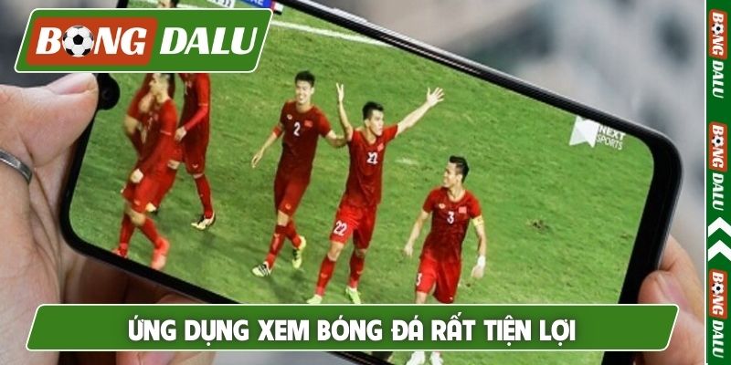 Ứng dụng xem bóng đá rất tiện lợi