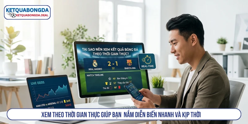 Theo dõi Kết quả bóng đá thực giúp nắm diễn biến nhanh và kịp thời